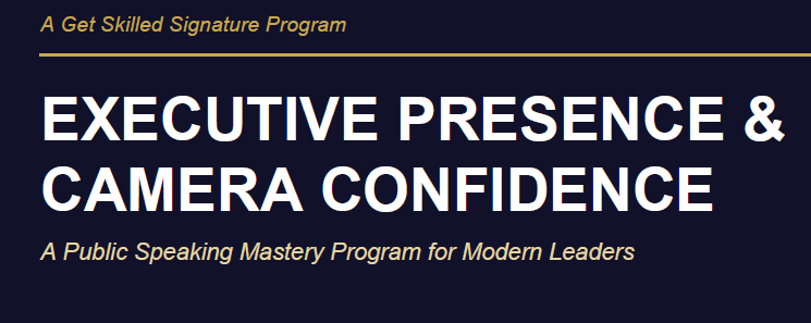 High impact Executive Presence & Camera Readiness